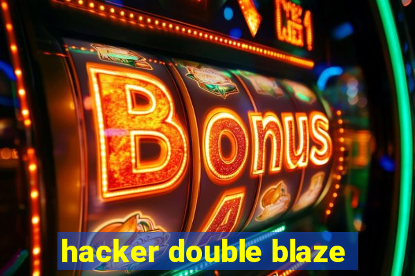 hacker double blaze